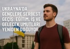 Ukrayna’da Gençlere Serbest Geçiş: Eğitim, İş ve Gelecek Umutları Yeniden Doğuyor